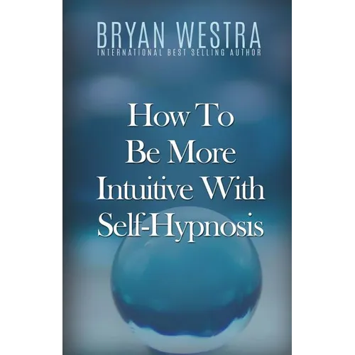 How To Be More Intuitive With Self-Hypnosis