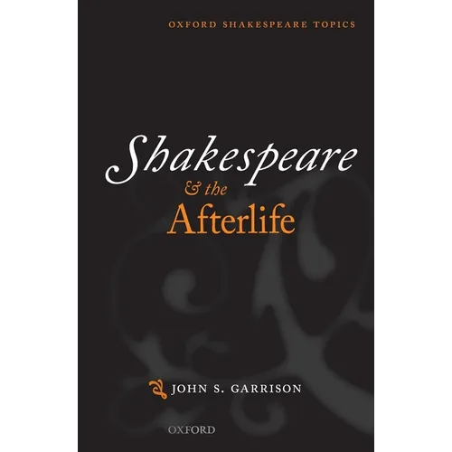 Shakespeare and the Afterlife
