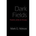 Dark Fields: Poems and an Essay