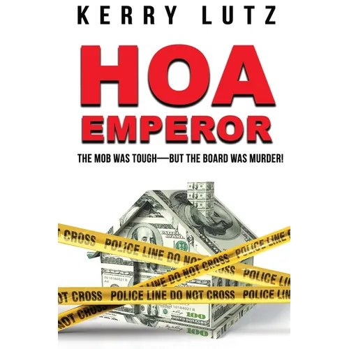 HOA Emperor: The Mob Was Tough-But the Board Was Murder!