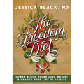 The Freedom Diet: Lower Blood Sugar, Lose Weight and Change Your Life in 60 Days