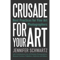 Crusade for Your Art: Best Practices for Fine Art Photographers