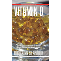 Vitamin D: The Miracle Treatment for Nearly Every Disease and Health Issue