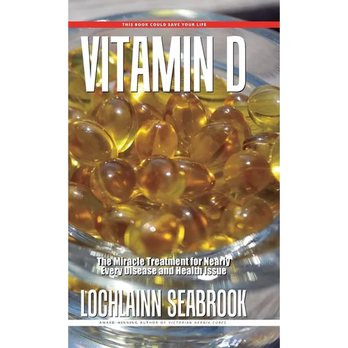 Vitamin D: The Miracle Treatment for Nearly Every Disease and Health Issue