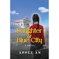 Daughter of Blue City: A Novel of Coming-of-Age Through Revolutionary China