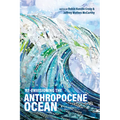 Re-Envisioning the Anthropocene Ocean