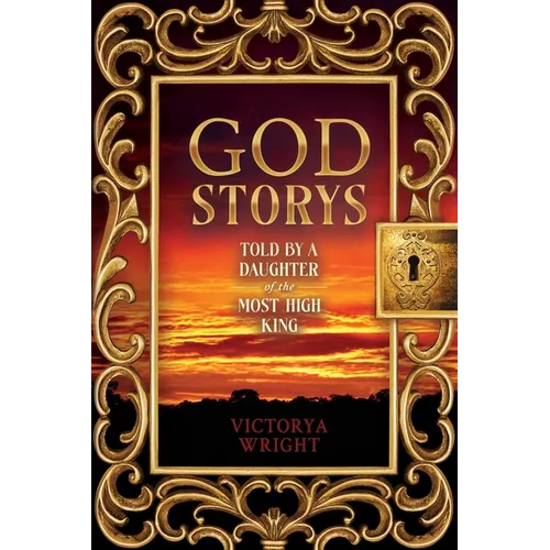 God Storys: Told By a Daughter of the Most High King