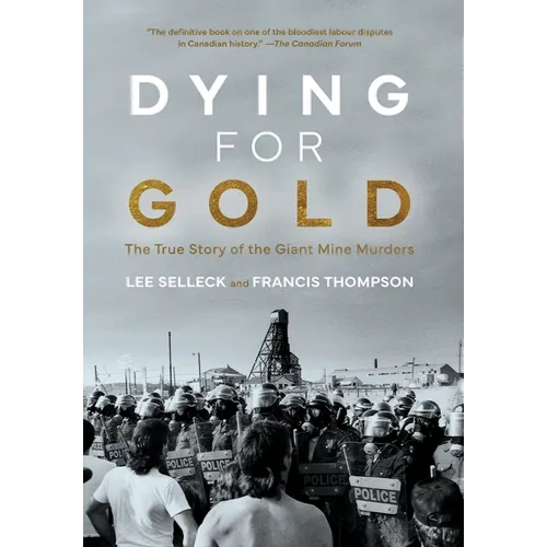 Dying For Gold: The True Story of the Giant Mine Murders