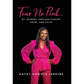 Fear No Pink: My Journey Through Cancer, Grief, and Faith