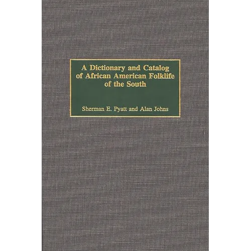 A Dictionary and Catalog of African American Folklife of the South