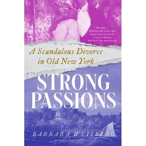 Strong Passions: A Scandalous Divorce in Old New York