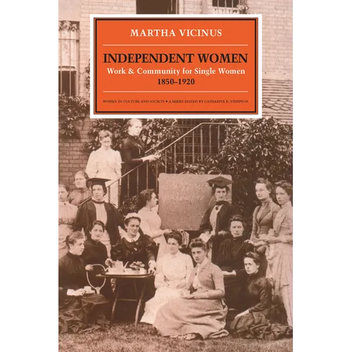 Independent Women: Work and Community for Single Women, 1850-1920