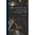 Paul Foster Case - The Master Pattern - 1950