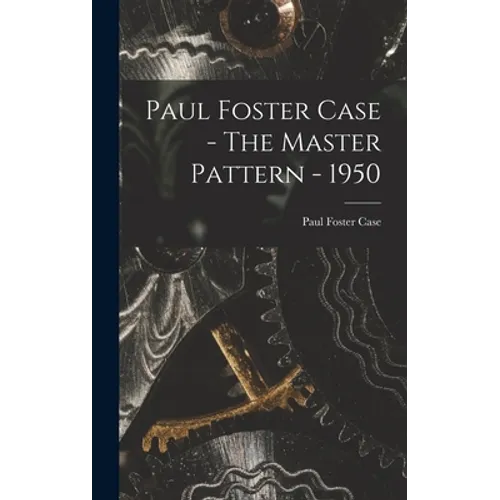 Paul Foster Case - The Master Pattern - 1950