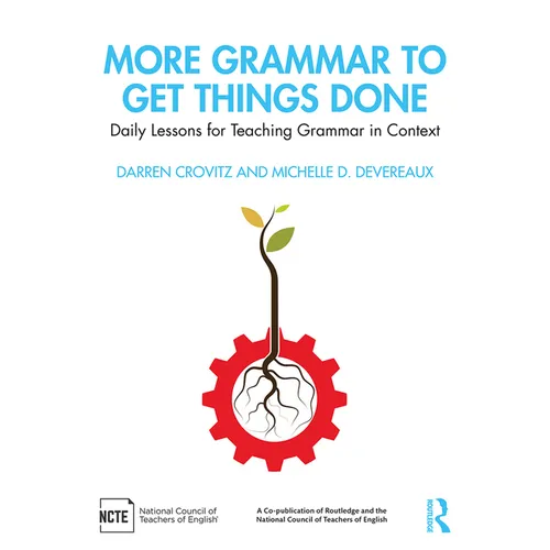 More Grammar to Get Things Done: Daily Lessons for Teaching Grammar in Context