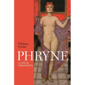 Phryne: A Life in Fragments