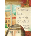 Chernobyl, Life, and Other Disasters: A Graphic Memoir