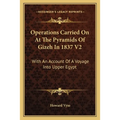 Operations Carried On At The Pyramids Of Gizeh In 1837 V2: With An Account Of A Voyage Into Upper Egypt
