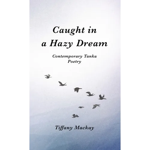 Caught in a Hazy Dream: Contemporary Tanka Poetry