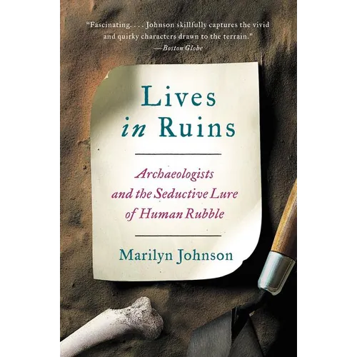 Lives in Ruins: Archaeologists and the Seductive Lure of Human Rubble