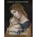 The Passion of the Infant Christ