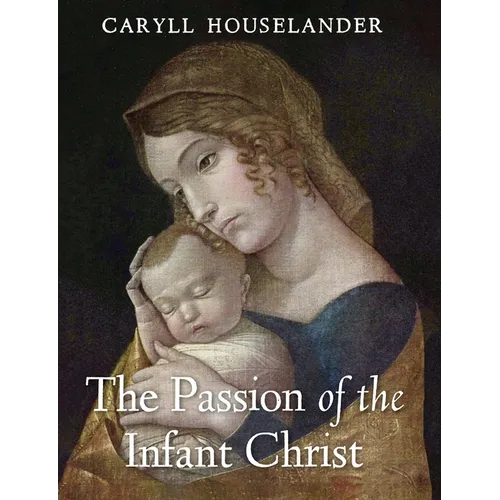 The Passion of the Infant Christ