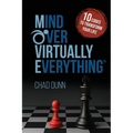Mind Over Virtually Everything: 10 Codes to Transform Your Life