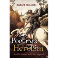 Poetry and Heroism: An Encounter with Kierkegaard