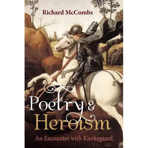 Poetry and Heroism: An Encounter with Kierkegaard