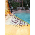 Hot Weather Pool Maintenance made easy: A guide to keeping your swimming pool clean and sparkling all year