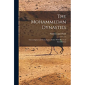 The Mohammedan Dynasties: Chronological and Genealogical Tables With Historical Introductions