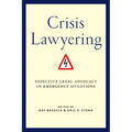 Crisis Lawyering: Effective Legal Advocacy in Emergency Situations