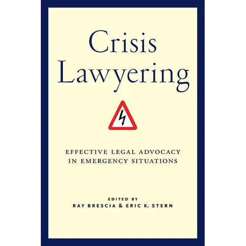 Crisis Lawyering: Effective Legal Advocacy in Emergency Situations
