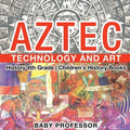 Aztec Technology and Art - History 4th Grade Children's History Books