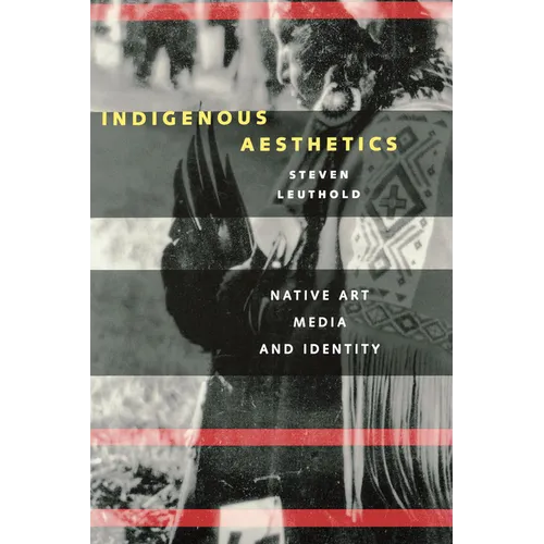 Indigenous Aesthetics: Native Art, Media, and Identity