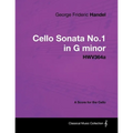 George Frideric Handel - Cello Sonata No.1 in G Minor - Hwv364a - A Score for the Cello