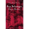 Arp Schnitger, Organ Builder: Catalyst for the Centuries
