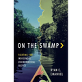 On the Swamp: Fighting for Indigenous Environmental Justice