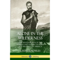 Alone in the Wilderness: One Man's Survival in the Forests and Nature of Maine as a Wild Man of America
