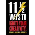 11 1/2 Ways to Ignite Your Creativity