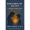Raising Telepathic Children: A New Guide for Intuition, Energy, and Conscious Parenting