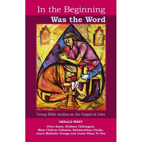 In the Beginning was the Word - Participatory Bible studies from the Gospel of John