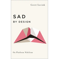 Sad by Design: On Platform Nihilism