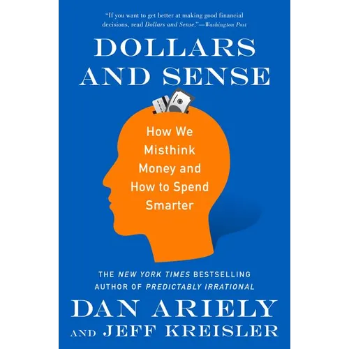 Dollars and Sense: How We Misthink Money and How to Spend Smarter
