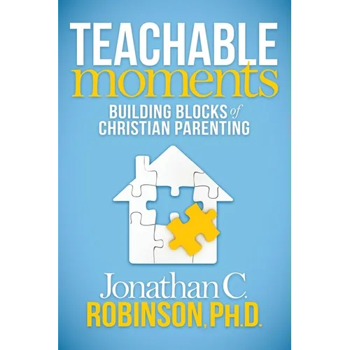 Teachable Moments: Building Blocks of Christian Parenting