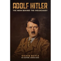 Adolf Hitler: The man behind The Holocaust