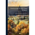 Napoleon in his own Words