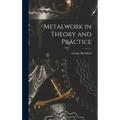 Metalwork in Theory and Practice
