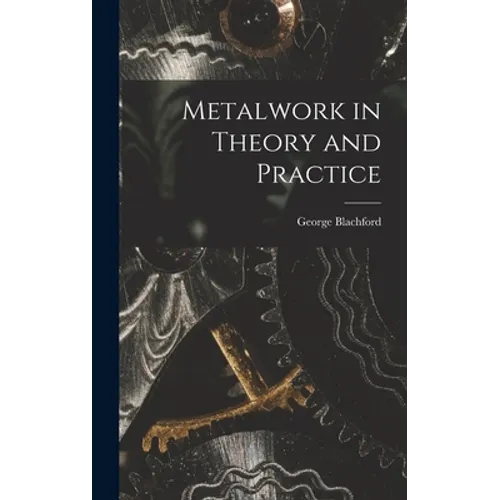 Metalwork in Theory and Practice