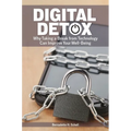 Digital Detox: Why Taking a Break from Technology Can Improve Your Well-Being